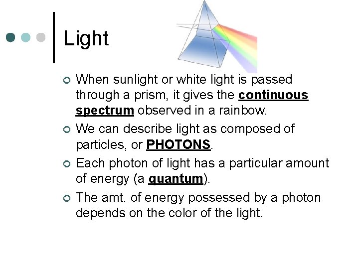 Light ¢ ¢ When sunlight or white light is passed through a prism, it