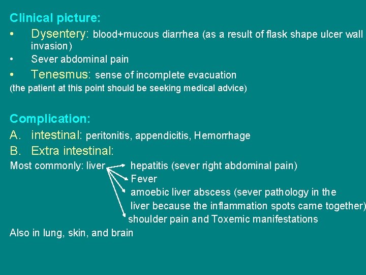 Clinical picture: • Dysentery: blood+mucous diarrhea (as a result of flask shape ulcer wall