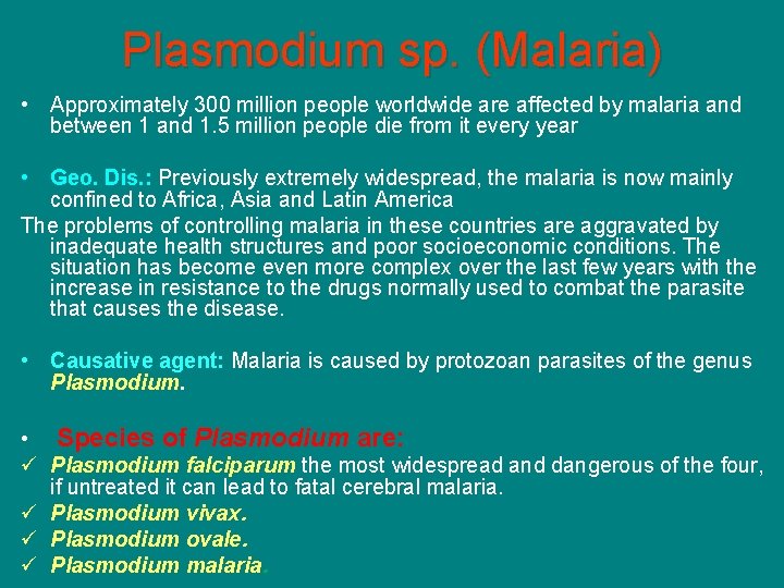 Plasmodium sp. (Malaria) • Approximately 300 million people worldwide are affected by malaria and