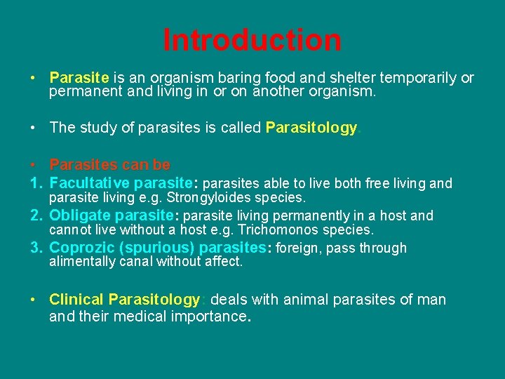 Introduction • Parasite is an organism baring food and shelter temporarily or permanent and