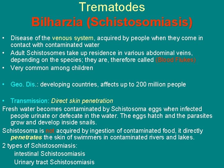 Trematodes Bilharzia (Schistosomiasis) • Disease of the venous system, acquired by people when they