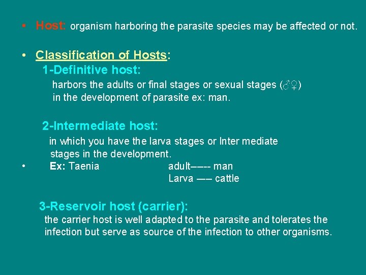  • Host: organism harboring the parasite species may be affected or not. •