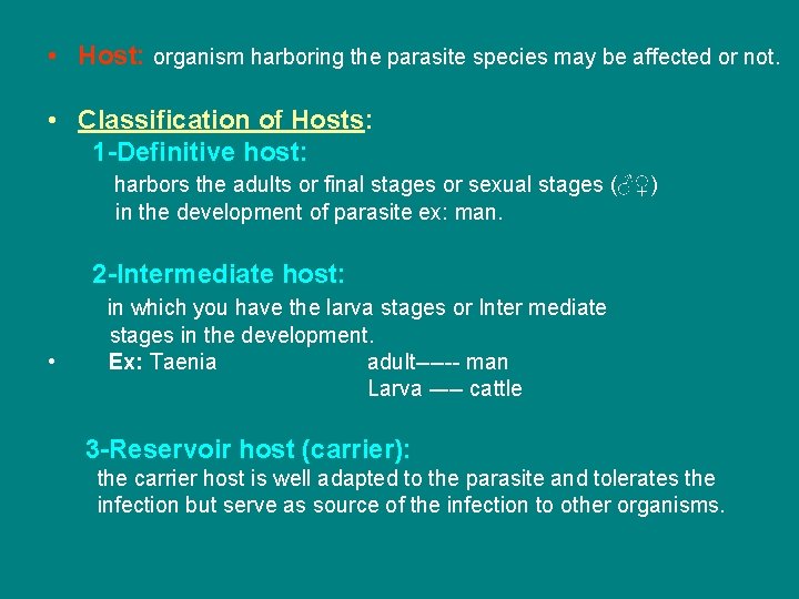  • Host: organism harboring the parasite species may be affected or not. •