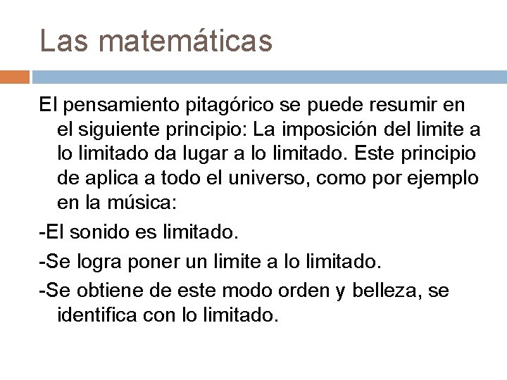 Las matemáticas El pensamiento pitagórico se puede resumir en el siguiente principio: La imposición