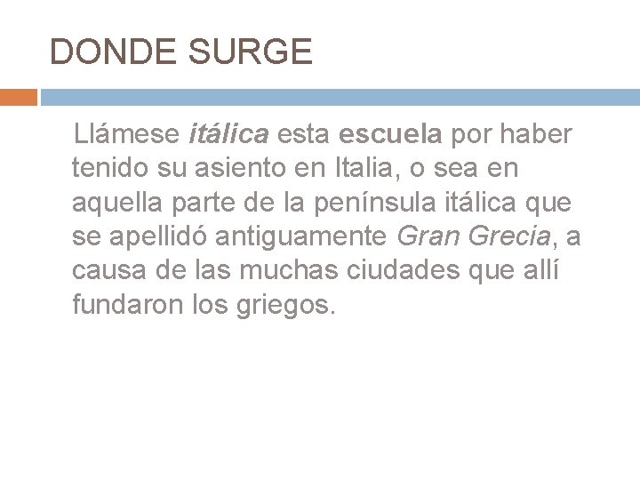 DONDE SURGE Llámese itálica esta escuela por haber tenido su asiento en Italia, o