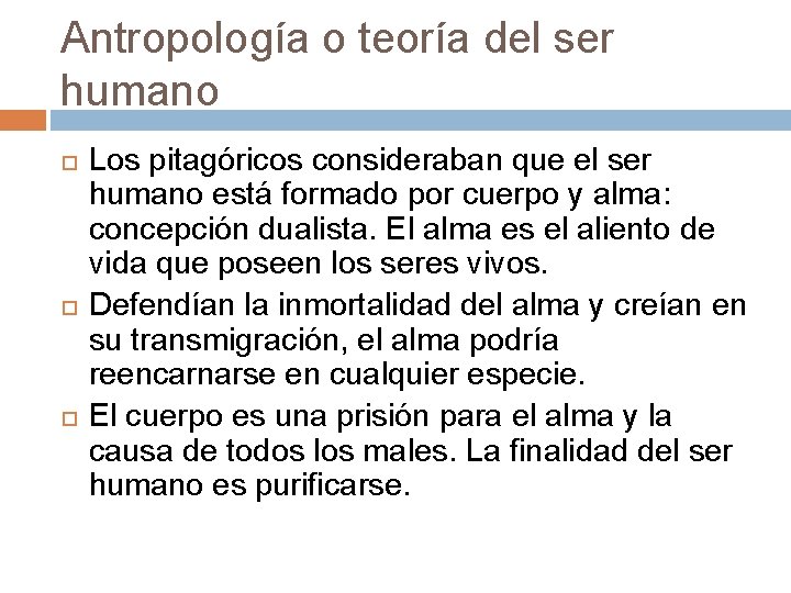Antropología o teoría del ser humano Los pitagóricos consideraban que el ser humano está