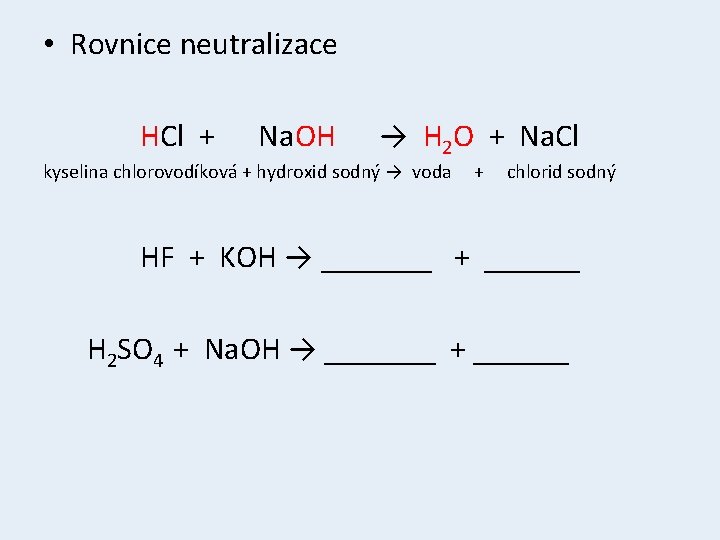  • Rovnice neutralizace HCl + Na. OH → H 2 O + Na.