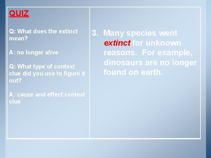 QUIZ Q: What does the extinct mean? A: no longer alive Q: What type