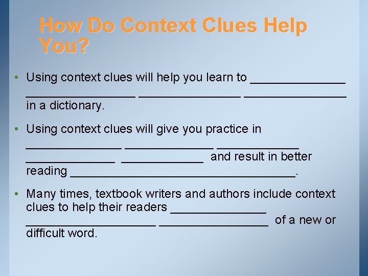 How Do Context Clues Help You? • Using context clues will help you learn