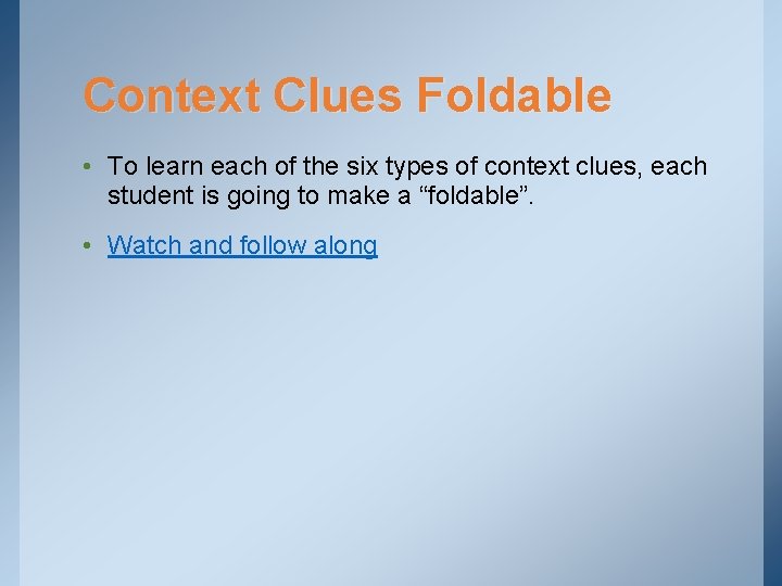 Context Clues Foldable • To learn each of the six types of context clues,