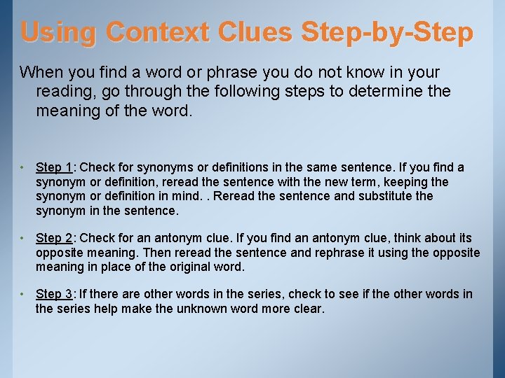 Using Context Clues Step-by-Step When you find a word or phrase you do not