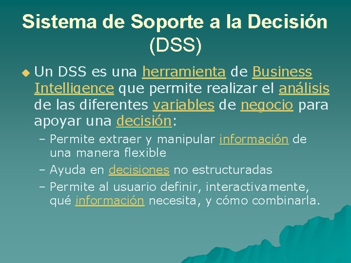 Sistema de Soporte a la Decisión (DSS) u Un DSS es una herramienta de