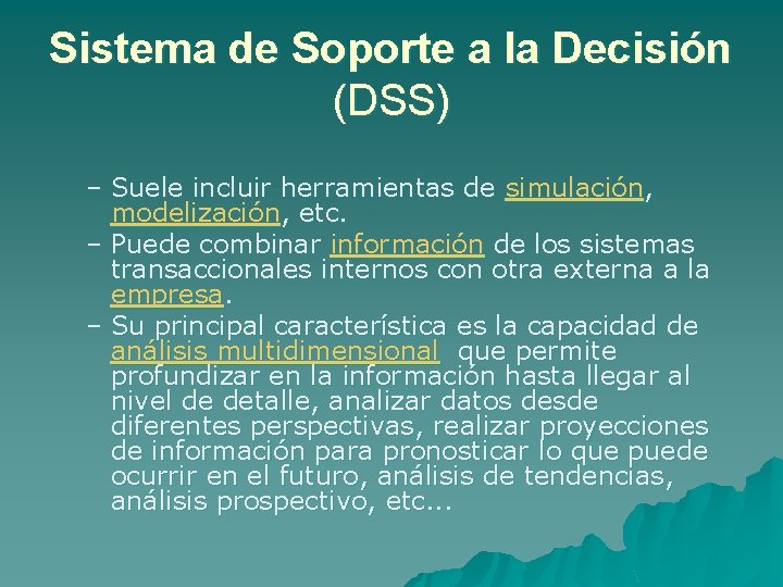 Sistema de Soporte a la Decisión (DSS) – Suele incluir herramientas de simulación, modelización,