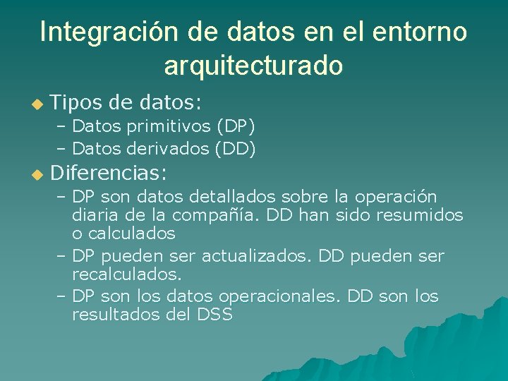 Integración de datos en el entorno arquitecturado u Tipos de datos: – Datos primitivos