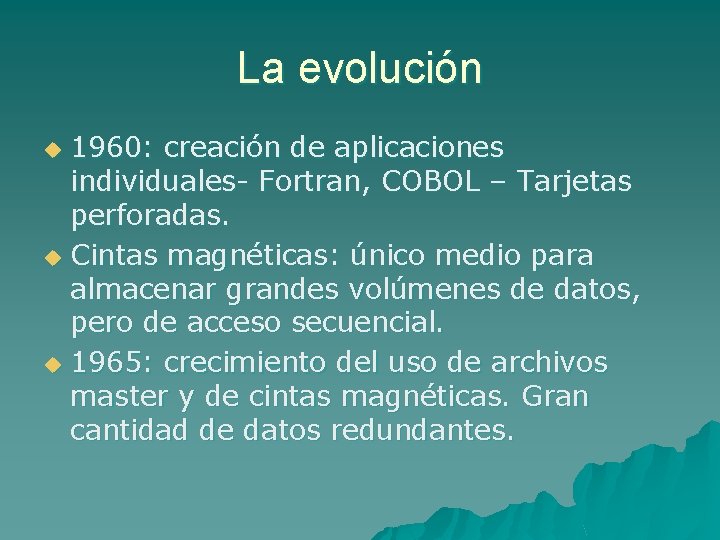 La evolución 1960: creación de aplicaciones individuales- Fortran, COBOL – Tarjetas perforadas. u Cintas