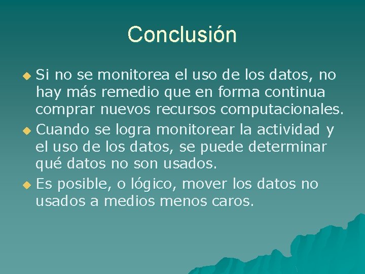 Conclusión Si no se monitorea el uso de los datos, no hay más remedio