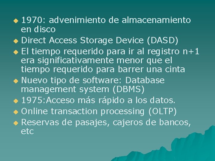 1970: advenimiento de almacenamiento en disco u Direct Access Storage Device (DASD) u El