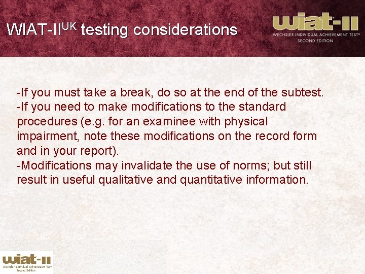 WIAT-IIUK testing considerations -If you must take a break, do so at the end