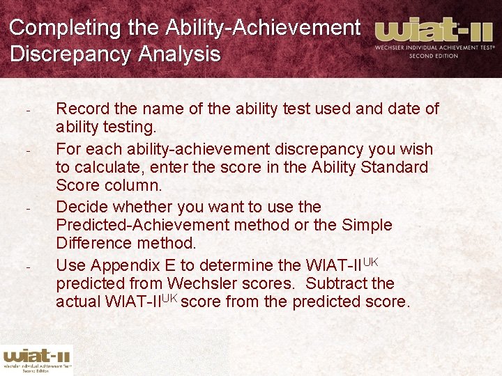 Completing the Ability-Achievement Discrepancy Analysis - - - Record the name of the ability