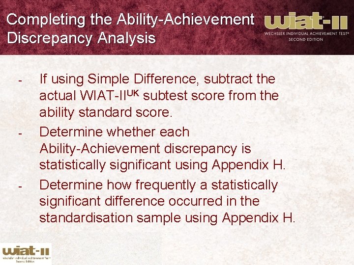 Completing the Ability-Achievement Discrepancy Analysis - - - If using Simple Difference, subtract the