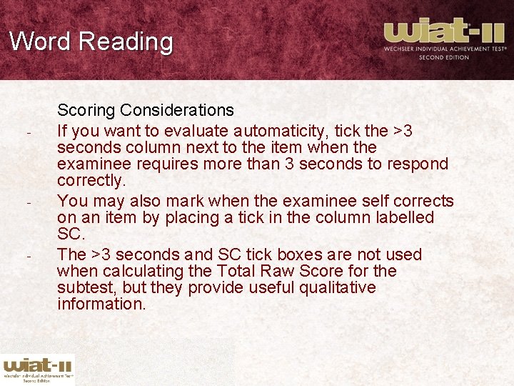 Word Reading - - - Scoring Considerations If you want to evaluate automaticity, tick