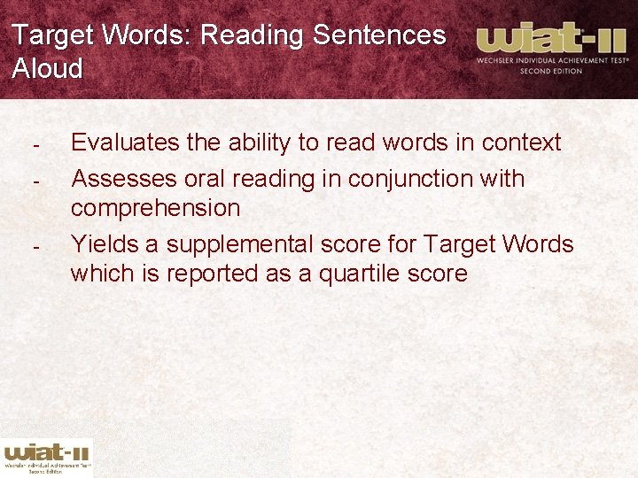 Target Words: Reading Sentences Aloud - - Evaluates the ability to read words in