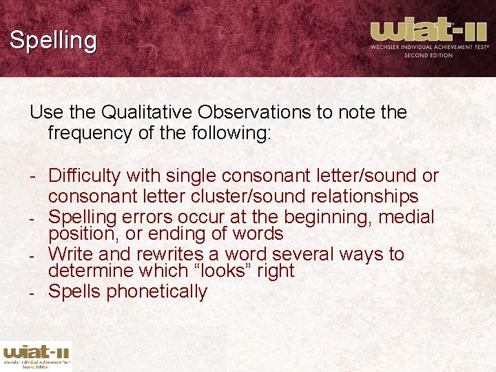 Spelling Use the Qualitative Observations to note the frequency of the following: - Difficulty