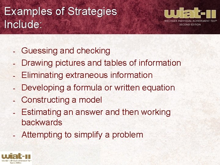 Examples of Strategies Include: - - Guessing and checking Drawing pictures and tables of