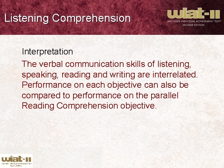 Listening Comprehension Interpretation The verbal communication skills of listening, speaking, reading and writing are