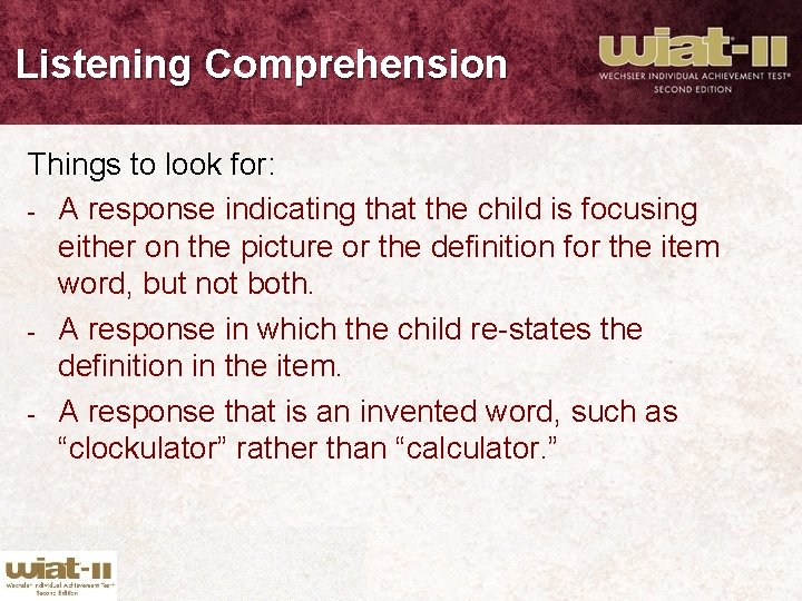 Listening Comprehension Things to look for: - A response indicating that the child is