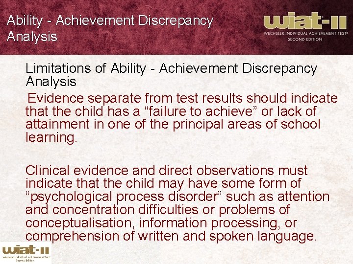 Ability - Achievement Discrepancy Analysis Limitations of Ability - Achievement Discrepancy Analysis Evidence separate