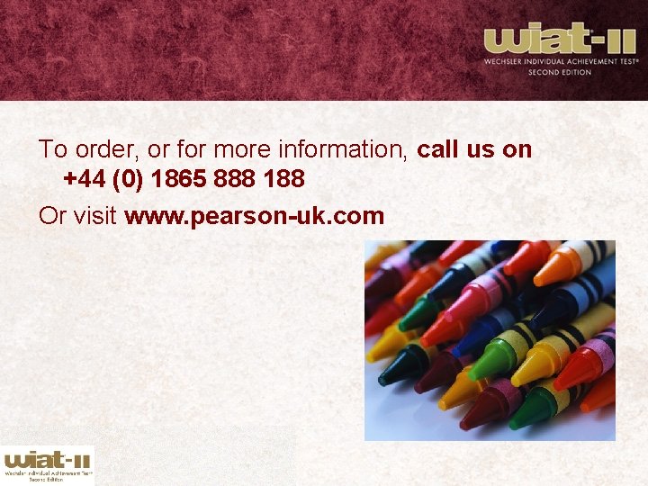 To order, or for more information, call us on +44 (0) 1865 888 188