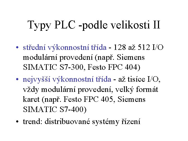 Typy PLC -podle velikosti II • střední výkonnostní třída - 128 až 512 I/O