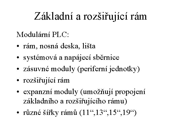 Základní a rozšiřující rám Modulární PLC: • rám, nosná deska, lišta • systémová a