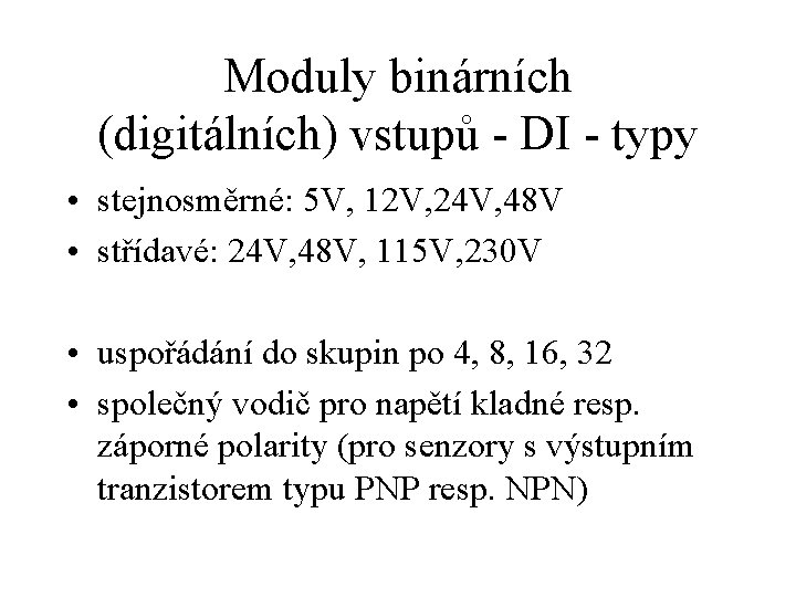 Moduly binárních (digitálních) vstupů - DI - typy • stejnosměrné: 5 V, 12 V,