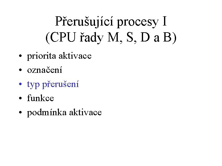 Přerušující procesy I (CPU řady M, S, D a B) • • • priorita