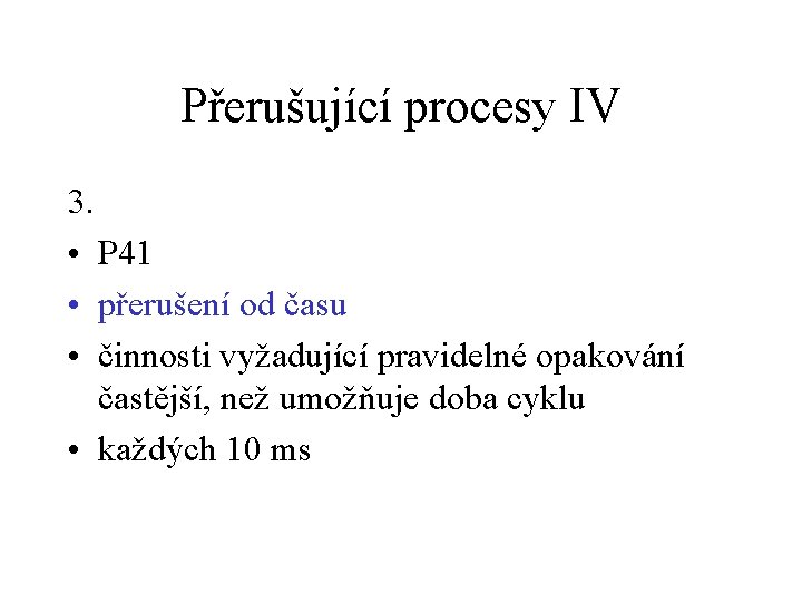 Přerušující procesy IV 3. • P 41 • přerušení od času • činnosti vyžadující