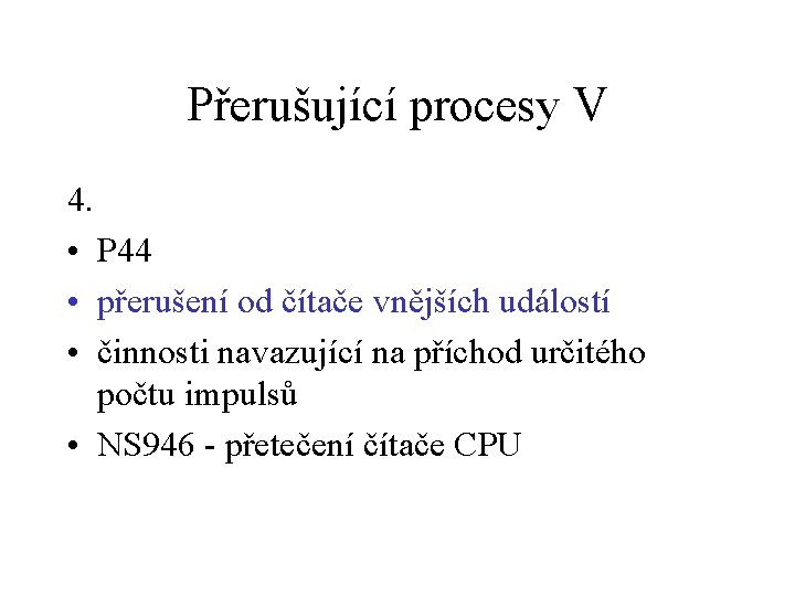 Přerušující procesy V 4. • P 44 • přerušení od čítače vnějších událostí •