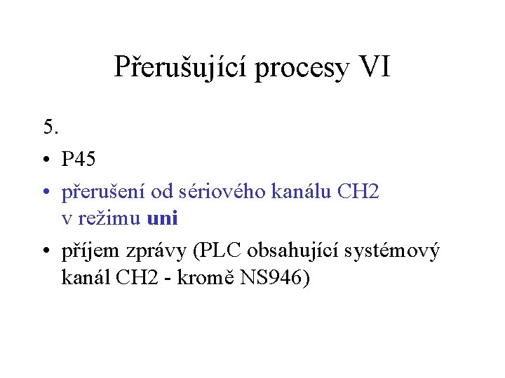 Přerušující procesy VI 5. • P 45 • přerušení od sériového kanálu CH 2