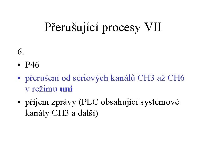 Přerušující procesy VII 6. • P 46 • přerušení od sériových kanálů CH 3