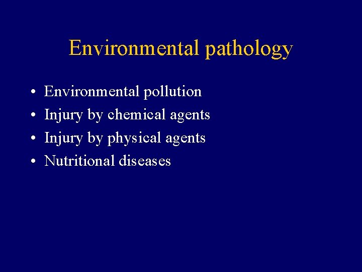 Environmental pathology • • Environmental pollution Injury by chemical agents Injury by physical agents