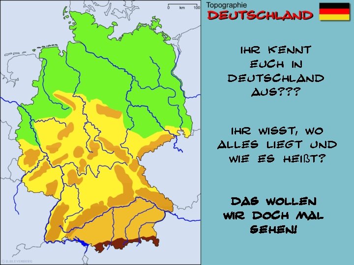 ihr kennt euch in deutschland aus? ? ? ihr wisst, wo alles liegt und