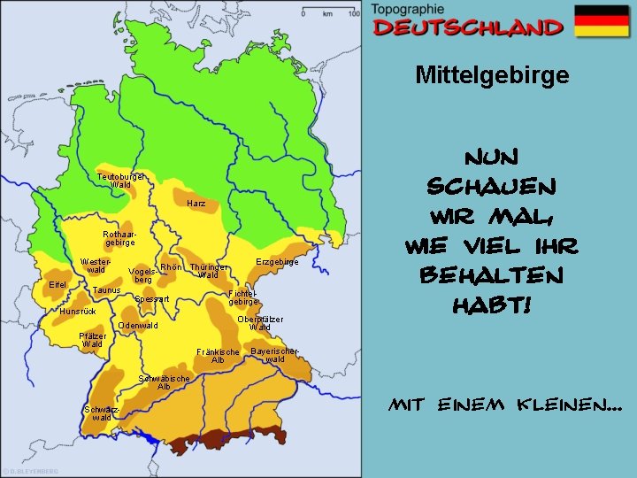 Mittelgebirge Teutoburger Wald Harz Rothaargebirge Westerwald Eifel Erzgebirge Vogels- Rhön Thüringer Wald berg Taunus