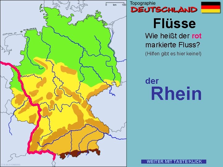 Flüsse Wie heißt der rot markierte Fluss? (Hilfen gibt es hier keine!) der Rhein