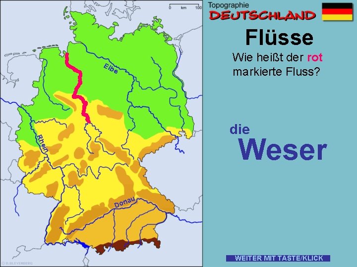 Flüsse Wie heißt der rot markierte Fluss? Elb e die ein Rh Weser au