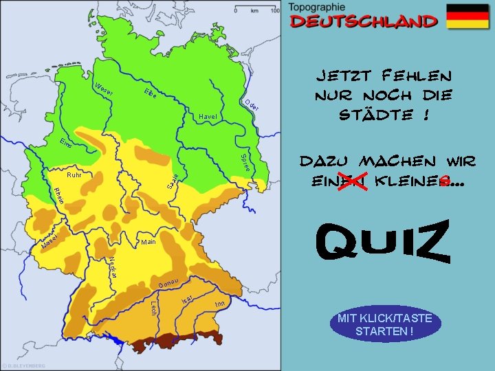 W es er Elb e Od er Havel Jetzt fehlen nur noch die städte