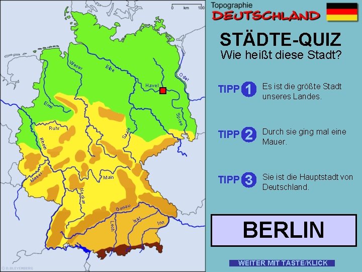 STÄDTE-QUIZ W Wie heißt diese Stadt? es er Elb e Od er Havel TIPP
