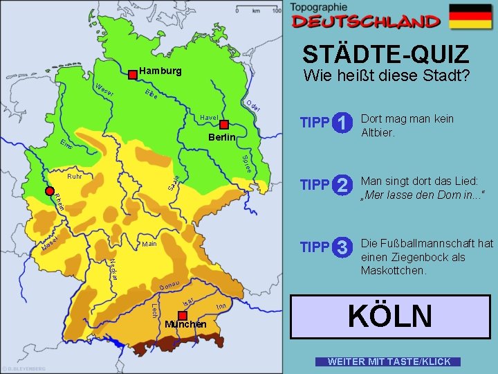 STÄDTE-QUIZ Hamburg W es er Wie heißt diese Stadt? Elb e Od er Havel