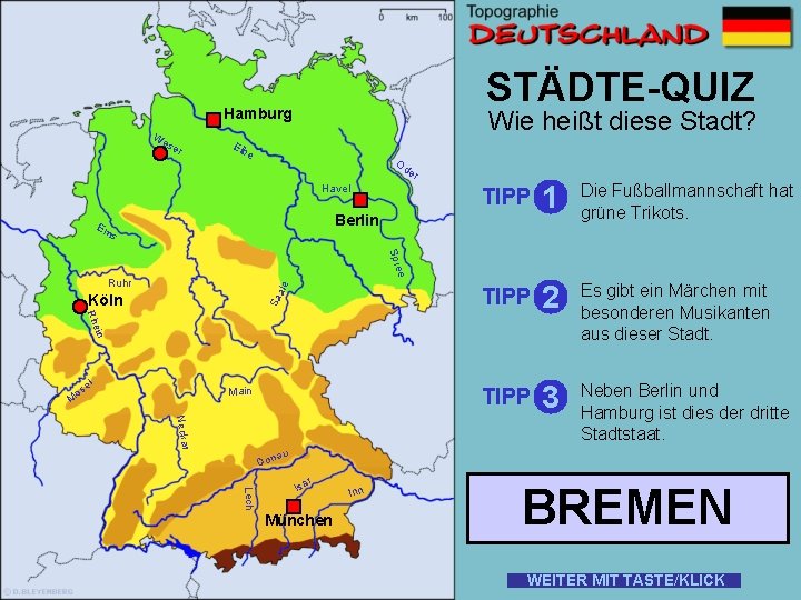 STÄDTE-QUIZ Hamburg W es er Wie heißt diese Stadt? Elb e Od er Havel