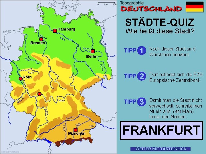 STÄDTE-QUIZ Hamburg W es er Bremen Wie heißt diese Stadt? Elb e Od er